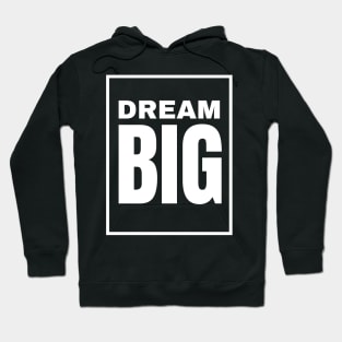 Inspirational Dream Big Hoodie